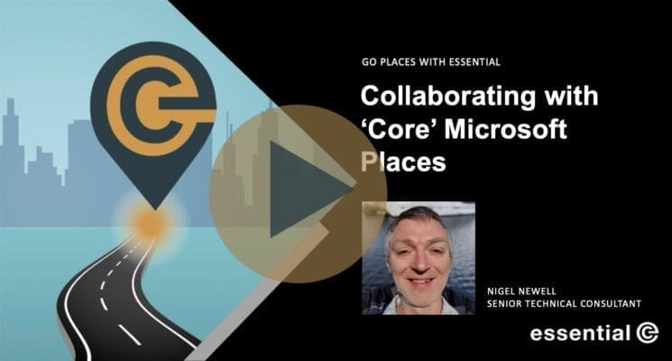 How to maximise collaboration with your 'core' Microsoft Places licence